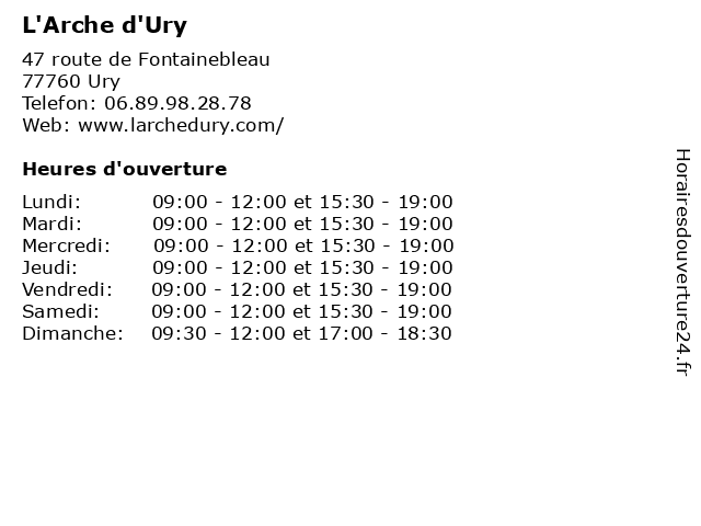 Horaires d ouverture L Arche d Ury 47 route de